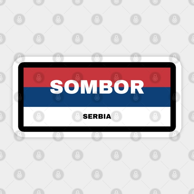 Sombor City in Serbian Flag Colors Sticker by aybe7elf